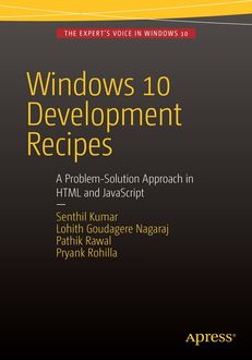 Windows 10 Development Recipes, Lohith Goudagere Nagaraj, Pathik Rawal, Pryank Rohilla, Senthil Kumar