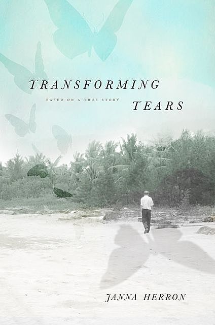 Transforming Tears, Janna Herron