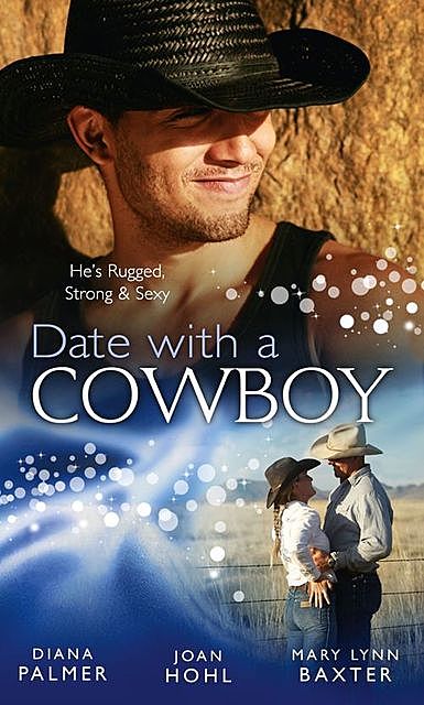 Date with a Cowboy, Mary Baxter, Diana Palmer, Joan Hohl
