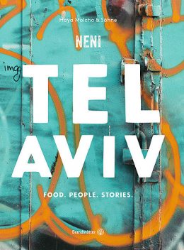 Tel Aviv by Neni. Food. People. Stories, Haya Molcho