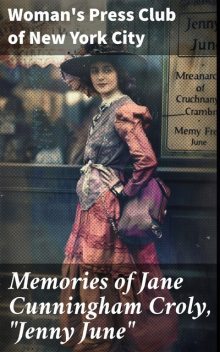 Memories of Jane Cunningham Croly, “Jenny June”, Woman's Press Club of New York City