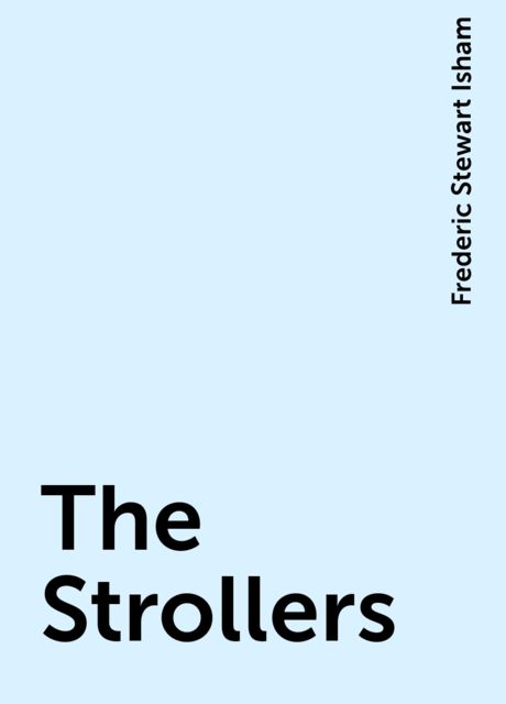 The Strollers, Frederic Stewart Isham
