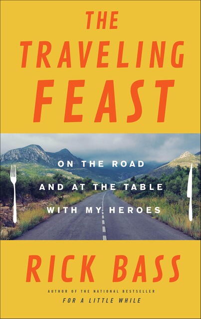 The Traveling Feast, Rick Bass