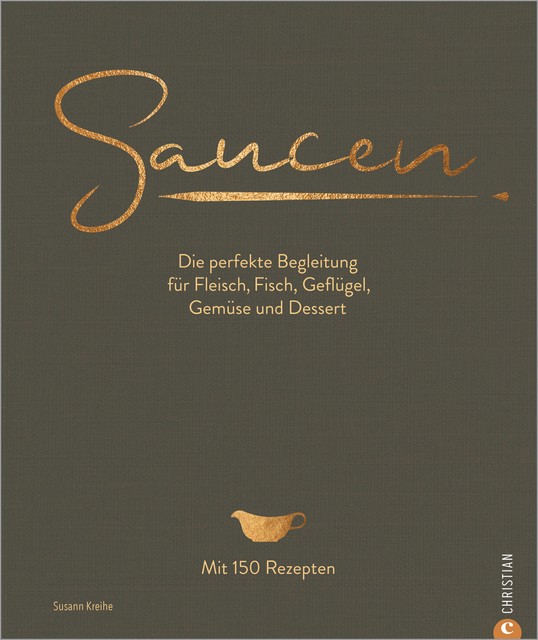 Saucen. Die Kochschule, Susann Kreihe