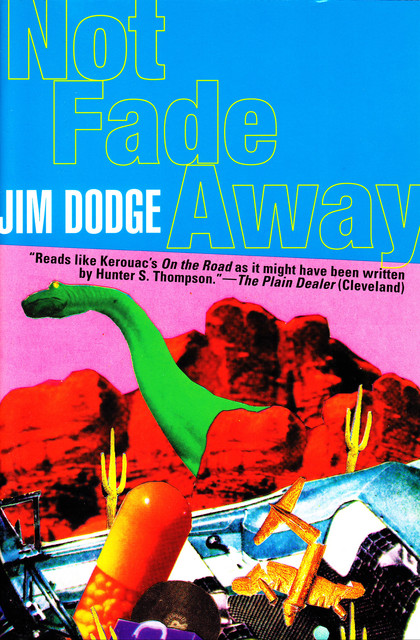 Not Fade Away, Jim Dodge