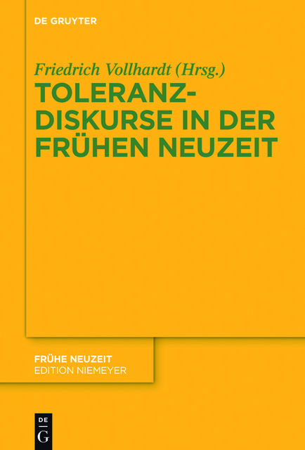 Toleranzdiskurse in der Frühen Neuzeit, Herausgegeben von Friedrich Vollhardt
