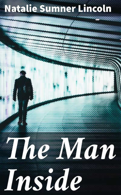 The Man Inside, Natalie Sumner Lincoln