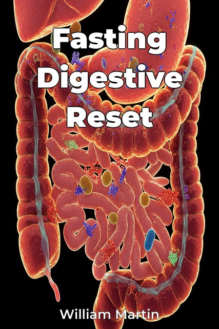 Fasting Digestive Reset, William Martin