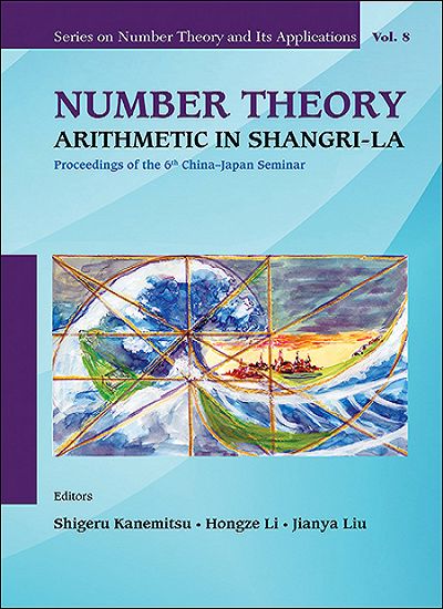Number Theory: Arithmetic in Shangri-La, Hongze Li, Jianya Liu, Shigeru Kanemitsu
