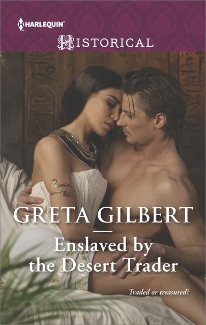 Enslaved by the Desert Trader, Greta Gilbert