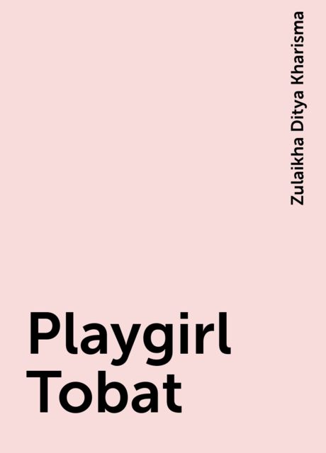 Playgirl Tobat, Zulaikha Ditya Kharisma
