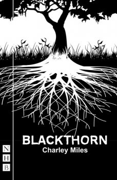 Blackthorn (NHB Modern Plays), Charley Miles