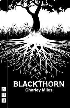 Blackthorn (NHB Modern Plays), Charley Miles