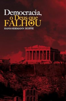 Democracia, o Deus que falhou, Hans-Hermann Hoppe
