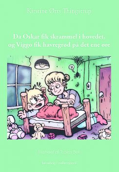 Da Oskar fik skrammel i hovedet, og Viggo fik havregrød på det ene øre, Kirstine Ørts Thingstrup