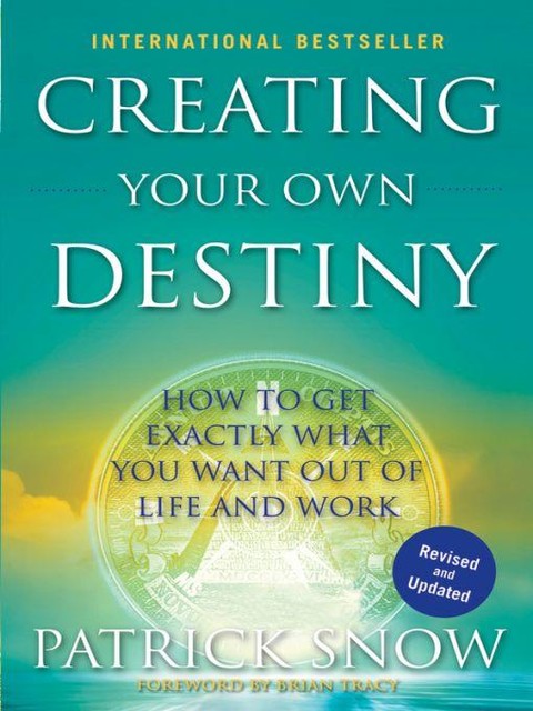Creating Your Own Destiny, Patrick Snow