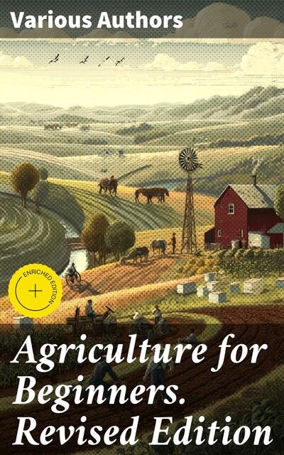 Agriculture for Beginners. Revised Edition, Frank Stevens, Daniel Hill, Charles William Burkett