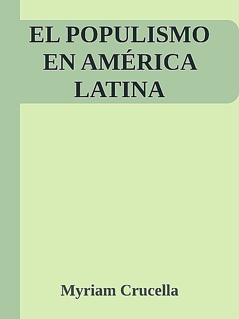 EL POPULISMO EN AMÉRICA LATINA, Myriam Crucella