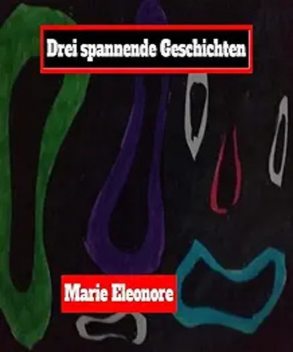 Drei Kurzgeschichten, Marie Eleonore