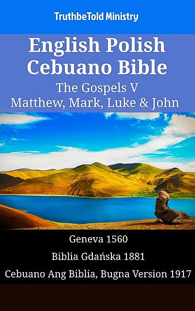 English Polish Cebuano Bible – The Gospels V – Matthew, Mark, Luke & John, TruthBeTold Ministry
