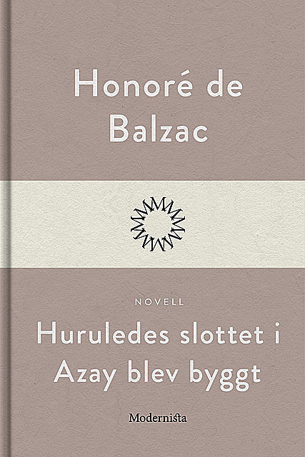Huruledes slottet i Azay blev byggt, Honoré de Balzac