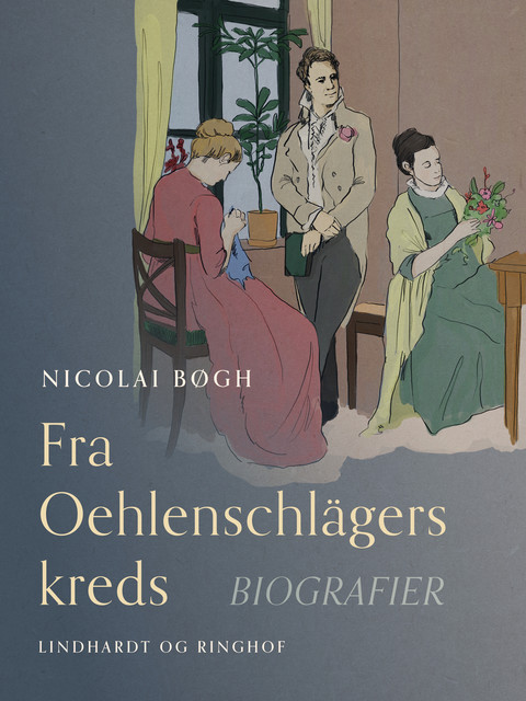 Fra Oehlenschlägers kreds. Biografier, Nicolai Bøgh