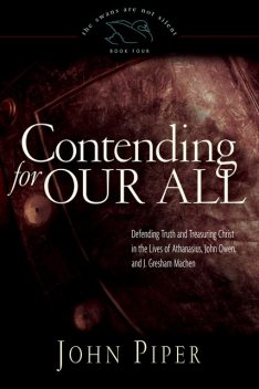 Contending for Our All, John Piper