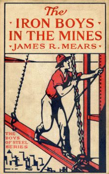 The Iron Boys in the Mines; or, Starting at the Bottom of the Shaft, James R.Mears