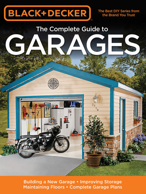 Black & Decker The Complete Guide to Garages, Chris Marshall