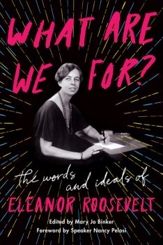 What Are We For, Eleanor Roosevelt