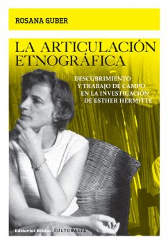 La articulación etnográfica, Rosana Guber