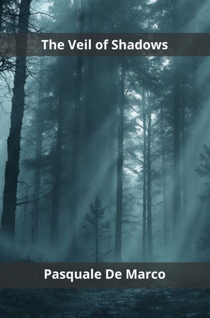 The Veil of Shadows, Pasquale De Marco