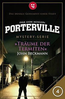 Porterville – Folge 04: Träume der Termiten, Ivar Leon Menger, John Beckmann