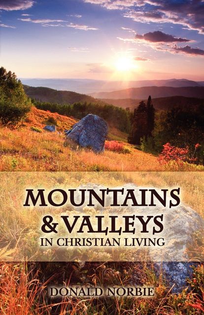 Mountains and Valleys in Christian Living, Donald Norbie