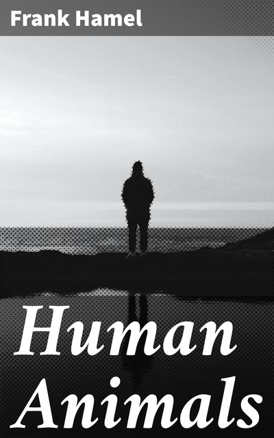 Human Animals, Frank Hamel