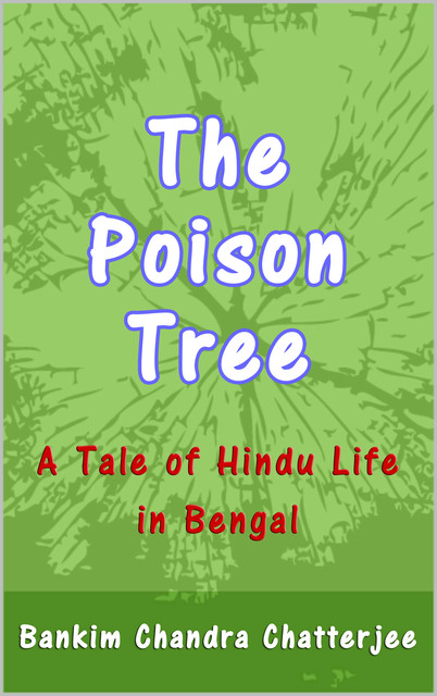 The Poison Tree, Bankim Chandra Chatterjee