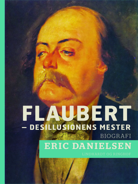 Flaubert – desillusionens mester, Eric Danielsen