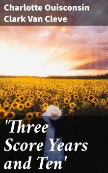 Three Score Years and Ten, Charlotte Ouisconsin Clark Van Cleve