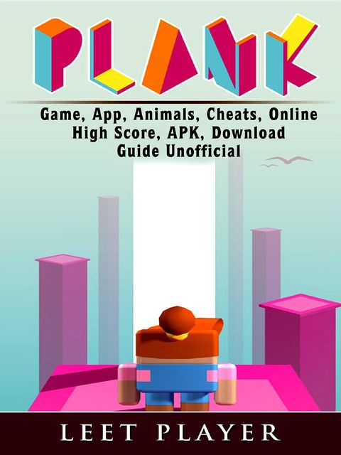 Plank Game, App, Animals, Cheats, Online, High Score, Apk, Download Guide Unofficial, Leet Player