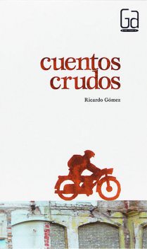 Cuentos crudos, Ricardo Gómez Gil