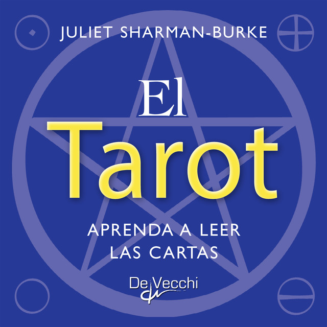 El tarot. Aprenda a leer las cartas, Juliet Sharman-Burke