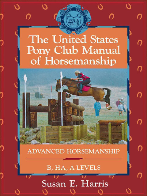 The United States Pony Club Manual of Horsemanship, Susan E.Harris