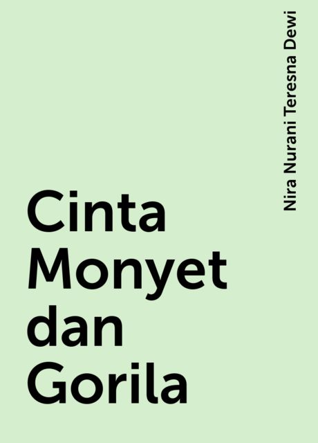 Cinta Monyet dan Gorila, Nira Nurani Teresna Dewi