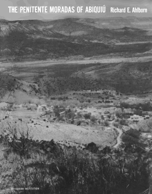 The Penitente Moradas of Abiquiú, Richard E. Ahlborn