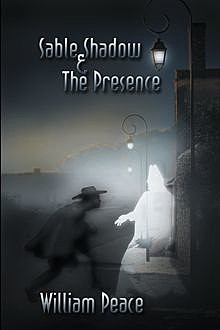 Sable Shadow & The Presence, William Peace
