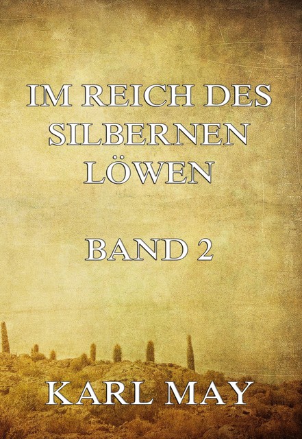 Im Reich des silbernen Löwen Band 2, Karl May