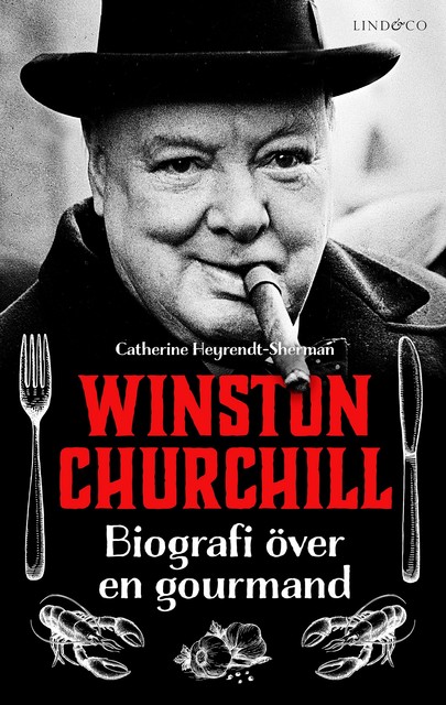 Winston Churchill – Biografi över en gourmand, Catherine Heyrendt-Sherman