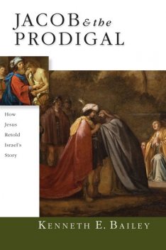Jacob & the Prodigal, Kenneth Bailey