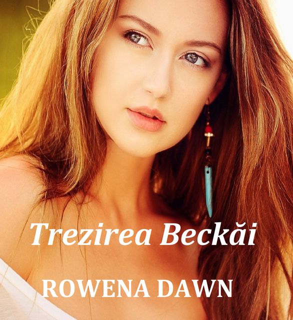 Trezirea Beckai, Rowena Dawn