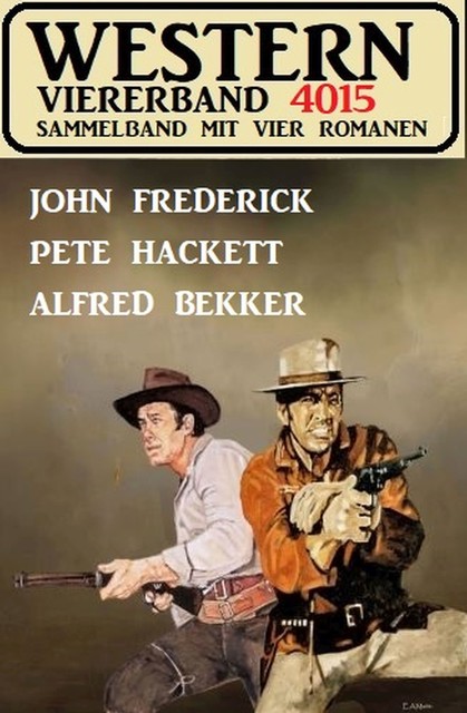 Western Viererband 4015, Alfred Bekker, Pete Hackett, John Frederick
